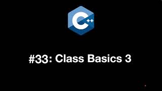 Modern C Programming 33 Class Basics 3 [upl. by Harbard235]