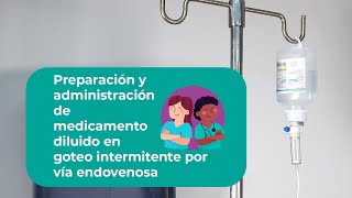 Preparación y administración de fármaco diluido en goteo intermitente por vía endovenosa [upl. by Knipe136]