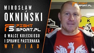 Mocne MIREK OKNIŃSKI o boju Kołecki  Juras i konflikcie Różański vs Pasternak i pieniądzach w MMA [upl. by Aneel890]