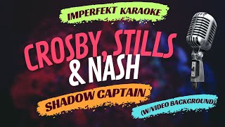 Crosby Stills amp Nash karaoke  Shadow Captain wvideo background [upl. by Nodgnal]