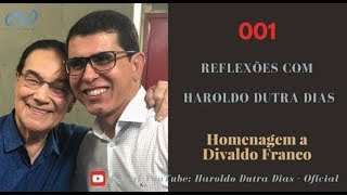 REFLEXÕES com Haroldo 001 Homenagem a Divaldo Franco [upl. by Sivi]