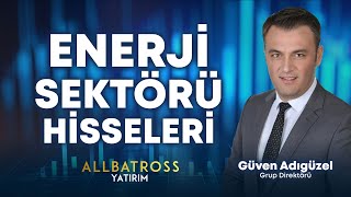 ENERJİ Sektörü Hisseleri  Güven Adıgüzel amp Sertaç Bulut quot10 Ekim 2024quot  Allbatross Yatırım [upl. by Mayyahk]