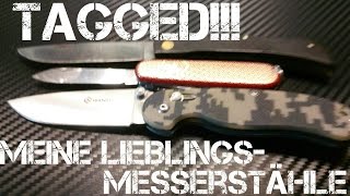 ✔TAGGED Meine Lieblings Messerstähle KnifeTalk [upl. by Ecirtam]