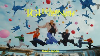 Travis Japan  ‘TGI Friday Night’ Music Video [upl. by Magdala831]