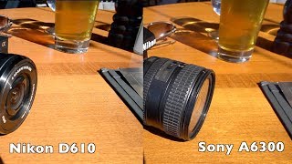 Nikon D610 vs Sony A6300 [upl. by Orgel831]