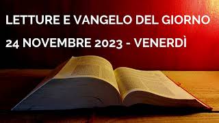 Letture e Vangelo del giorno  Venerdì 24 Novembre 2023 Audio letture della Parola Vangelo di oggi [upl. by Ernesta335]