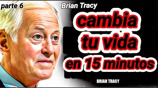 FORME SU AUTOESTIMA Brian Tracy CAMBIA TU VIDA EN 15 MINUTOS parte 6 [upl. by Eihcir585]