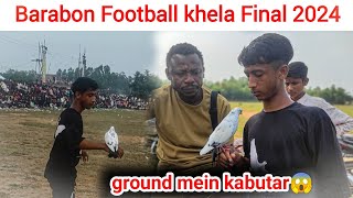 barabon football khela final 2024  ground mein kabutar udaya 😱🤩  sanju ki vlogs [upl. by Roberts464]