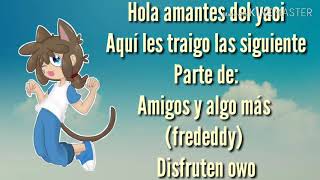 HISTORIA DE FREDEDDY❤💙 FredxFreddy quotAMIGOS Y ALGO MÁSquot YAOI FNAFHS FREDEDDY PARTE 2 [upl. by Mannos]