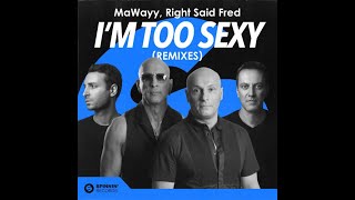 MaWayy amp Right Said Fred  Im Too Sexy Albert Harvey Extended Remix [upl. by Milon]