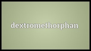 Dextromethorphan Meaning [upl. by Eevets]