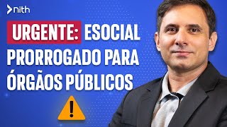 🚨 URGENTE eSocial PRORROGADO para Órgãos Públicos  Cronograma da 3ª e 4ª fase do eSocial [upl. by Enelhtac]