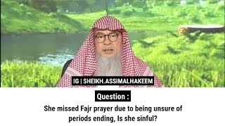 She missed Fajr prayer due to being unsure of periods ending Is she sinful Sheikh Assim Al Hakeem [upl. by Eiram]