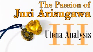 The Passion of Juri Arisugawa │ Revolutionary Girl Utena analysis [upl. by Devonna]