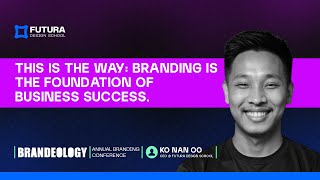 This is the way Branding is the foundation of business success  Ko Nan Oo [upl. by Nerfe761]