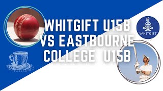 Cricket 2022 Whitgift School U15B vs Eastbourne College U15B [upl. by Ralf172]