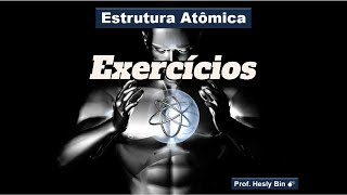 Estrutura Atômica  Exercícios [upl. by Ilatfan649]