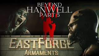 Beyond Hanwell  Eastforge Armaments  Anomaly and Fire  PART 5 [upl. by Fernyak]