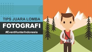 Tips Juara Lomba Fotografi Event Hunter Indonesia [upl. by Joellyn]