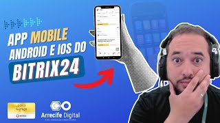 App Mobile do Bitrix24 Funcionalidades e Dicas para Android e iOS [upl. by Sondra]