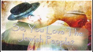 January 13 2024  So You Love The Jewish People [upl. by Lull]