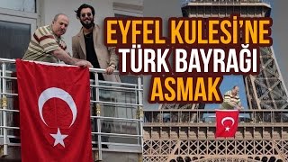 Eyfel Kulesine TuÌˆrk BayragÌ†Ä± Asmak  HayrettinğŸ‡«ğŸ‡· [upl. by Ytsihc]