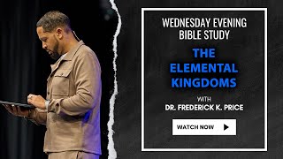 The Elemental Kingdoms Part 3  Wednesday Evening Bible Study Live Dr Frederick K Price 9424 [upl. by Edniya215]