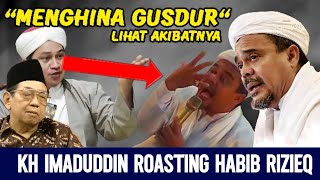 KH IMADUDDIN ROASTING HABIB RIZIEQ YANG MENG HIN4 GUSDUR LIHAT HIDUPNYA SEKARANG MAULIDINA TV [upl. by Kazmirci]