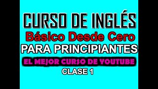 CURSO DE INGLÉS BÁSICO PARA PRINCIPIANTES CLASE 1 [upl. by Peppel429]