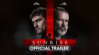 Sunrise 2024 Official Trailer  Alex Pettyfer Guy Pearce Kurt Yaeger [upl. by Mlohsihc617]