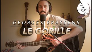 🎼 LE GORILLE  Georges BRASSENS Cover [upl. by Ferris]