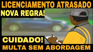 MULTA POR LICENCIAMENTO ATRASADO SEM ABORDAGEM [upl. by Anayet8]