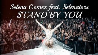 Selena Gomez feat Selenators  Stand By You [upl. by Naaman]