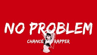 Chance the Rapper  No Problem lyrics [upl. by Atsyrk]