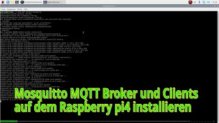 Mosquitto MQTT Broker und Clients auf dem Raspberry pi4 installieren [upl. by Occir475]