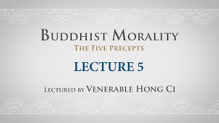 English Buddhist Morality The Five Precepts  Lecture 5  Ven Hong Ci [upl. by Olra]