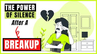 The Power of Silence After A Breakup  Relationship Breakup Advice [upl. by Buckels]