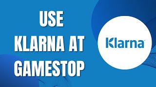 HOW TO USE KLARNA AT GAMESTOP Easy [upl. by Atsirhcal]