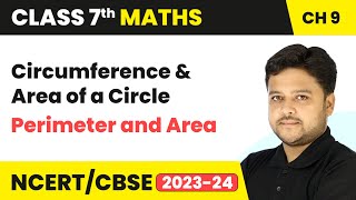 Circumference and Area of a Circle  Perimeter and Area  Class 7 Mathematics Chapter 9  CBSE [upl. by Yann]