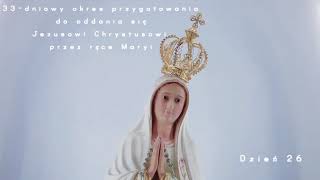 Dzień 26  33dniowy okres przygotowania do oddania się Jezusowi Chrystusowi przez ręce Maryi [upl. by Ahsen606]