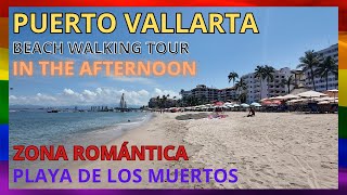 PUERTO VALLARTA BEACH WALKING TOUR In the afternoon PLAYA DE LOS MUERTOS ZONA ROMANTICA [upl. by Eirb]