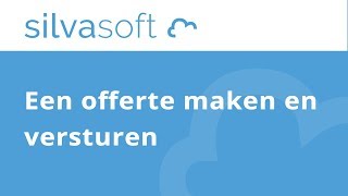 Silvasoft bedrijfssoftware  Een offerte maken en versturen [upl. by Congdon]