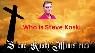 Steve Koski Ministries who is Steve Koski [upl. by Grosvenor]