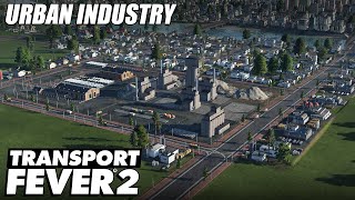 Urban Industry  Transport Fever 2  EP 23 [upl. by Ratha494]