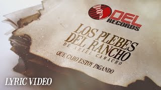 quotQue Caro Estoy Pagandoquot LYRIC VIDEO Los Plebes del Rancho de Ariel Camacho [upl. by Calista370]