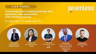 Transforming Asia’s banking landscape New approaches new opportunities  Seamless Asia 2022 [upl. by Ilaw]