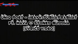 Uniq Poet  Heavy  Subhaprabhat ft Maya amp Stoned Buddha Lyrics Video [upl. by Monique964]