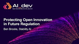 Protecting Open Innovation in Future Regulation  Ben Brooks Stability AI [upl. by Gardie472]