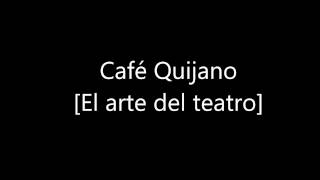 Café Quijano El arte del teatro 03 [upl. by Neslund]