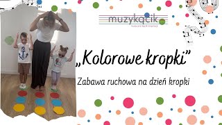 quotKolorowe kropkiquot  zabawa ruchowa na Dzień Kropki [upl. by Modla]